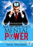 Memory and Mental Power: Training a Strong Mind for Lifelong Improvement-Volume 1