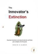 The Innovator's Extinction: How Best Intentions and Natural Selection Will Drive Your Company into the Grave
