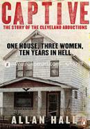 Captive: One House Three Women And Ten Years In Hell 