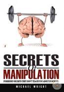 Secrets Of Manipulation: Forbidden Secrets They Don?t Teach You About In School