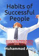 Habits of Successful People: Morning, Evening, Bedtime, Breakfast, Weekend, General AND All Daily Habits of Successful People So Bring All These Habits In Your Daily Life AND Be Success