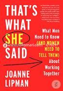 That's What She Said: What Men Need to Know (and Women Need to Tell Them) About Working Together