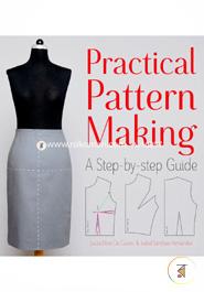 Practical Pattern Making: A Step-by-step Guide