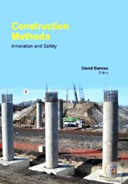 Construction Methods: Innovation And Safety