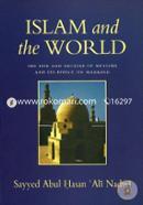 Islam and the World: The Rise and Decline of the Muslims and Its Effect on Mankind