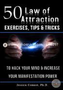 50 Law of Attraction Exercises, Tips and Tricks: To Hack Your Mind and Increase Your Manifestation Power