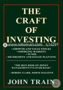 The Craft Of Investing: Growth And Value Stocks * Emerging Markets * Funds * Retirement And Estate Planning