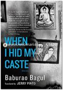 When I Hid My Caste: Stories 