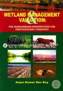 Wetland Management and Valuation: The Sundarbans perspective for participatory forestry 