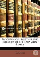 Biographical Sketches and Records of the Ezra Olin Family 