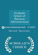 Graduate School of Business Adminstration - Scholar's Choice Edition 