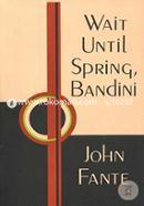 Wait Until Spring, Bandini 