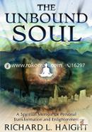 The Unbound Soul: A Spiritual Memoir for Personal Transformation and Enlightenmen