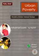 Urban Poverty : Towards a Holistic National Strategy 