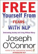 Free Yourself from Fears: Overcoming Anxiety and Living Without Worry