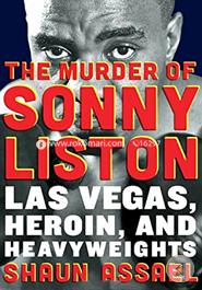 The Murder of Sonny Liston: Las Vegas, Heroin, and Heavyweights