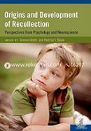 Origins and Development of Recollection: Perspectives from Psychology and Neuroscience