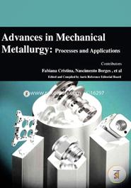 Advances in Mechanical Metallurgy: Processes and Applications