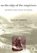 On the Edge of the Auspicious: Gender And Caste In Nepal (peparback)