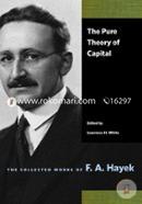 The Pure Theory of Capital (Collected Works of F. A. Hayek) 