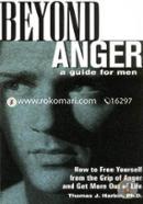 Beyond Anger: A Guide for Men: How to Free Yourself from the Grip of Anger and Get More Out of Life 