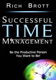 Successful Time Management: Be the Productive Person You Want to Be!