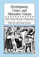 Development, Crises and Alternative Visions: Third World Women's Perspectives (New Feminist Library) (peparback)