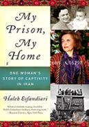 My Prison, My Home: One Woman's Story of Captivity in Iran