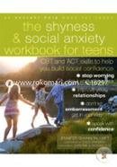 The Shyness and Social Anxiety Workbook for Teens: CBT and ACT skills to Help You Build Social Confidence