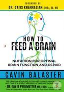 How to Feed a Brain: Nutrition for Optimal Brain Function and Repair