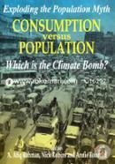 Exploding the Population Myth Consumption Versus population : Which is the Climate Bomb? 