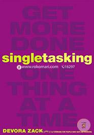 Singletasking: Get More Done One Thing at a Time