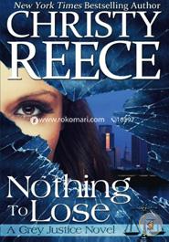 Nothing to Lose: A Grey Justice Novel: 1