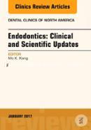 Endodontics: Clinical and Scientific Updates, An Issue of Dental Clinics of North America