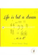 Life Is but a Dream: Or Is It? 