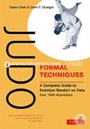 Judo Formal Techniques: A Complete Guide to Kodokan Randori No Kata