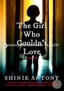The Girl Who Couldn’t Love: A Novel