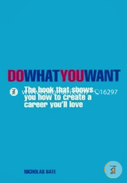 Do What You Want:The book that shows you how to create a career you'lllove