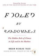 Fooled by Randomness: The Hidden Role of Chance in Life and in the Markets 