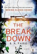 The Break Down (The 2017 Gripping Thriller from the Bestselling Author of Behind Closed Doors)
