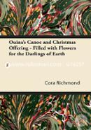 Ouina's Canoe And Christmas Offering - Filled With FLowers For The Darlings Of Earth