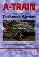 A-train: Memoirs of a Tuskegee Airman