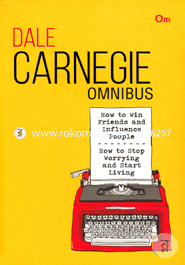 Dale carnegie: Omnibus (How to win friends and influence people / How to stop worrying and start living)