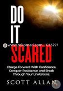 Do It Scared: Charge Forward With Confidence, Conquer Resistance, and Break Through Your Limitations