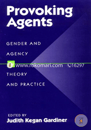 Provoking Agents: Gender and Agency in Theory and Practice (Paperback)