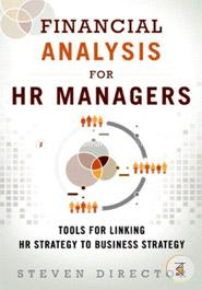 Financial Analysis for HR Managers: Tools for Linking HR Strategy to Business Strategy