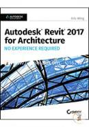 Autodesk Revit 2017 for Architecture No Experience Required