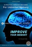 Improve Your Memory: 25 Practical Exercises, Games, and Tricks for Unlimited Memory. Remember More, Learn Faster, Improve Your Concentration, and Maximize Productivity