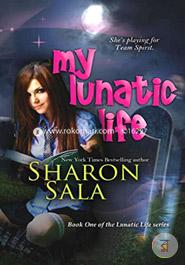 My Lunatic Life: Lunatic Life Series (Volume 1)