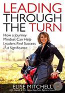 Leading Through the Turn: How a Journey Mindset Can Help Leaders Find Success and Significance